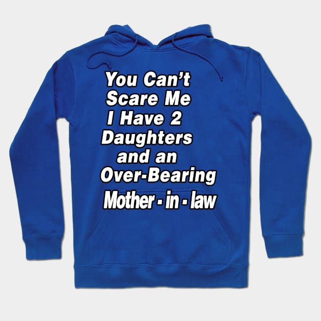 You Can't Scare Me I have 2 daughters #2 Hoodie by Eric03091978